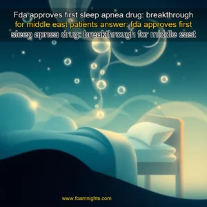 Artistic representation for Fda approves first sleep apnea drug: breakthrough for middle east patients answer: fda approves first sleep apnea drug: breakthrough for middle east patients.