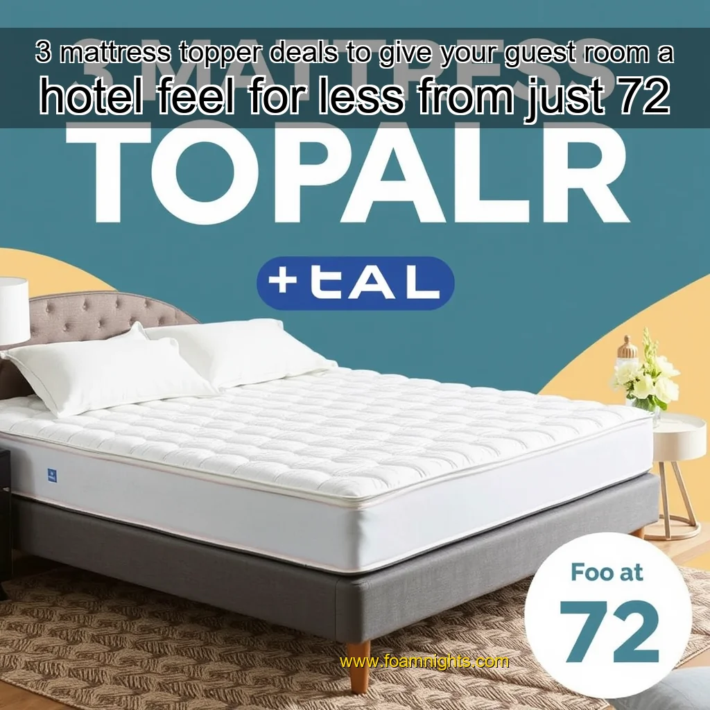You are currently viewing 3 mattress topper deals to give your guest room a hotel feel for less from just 72