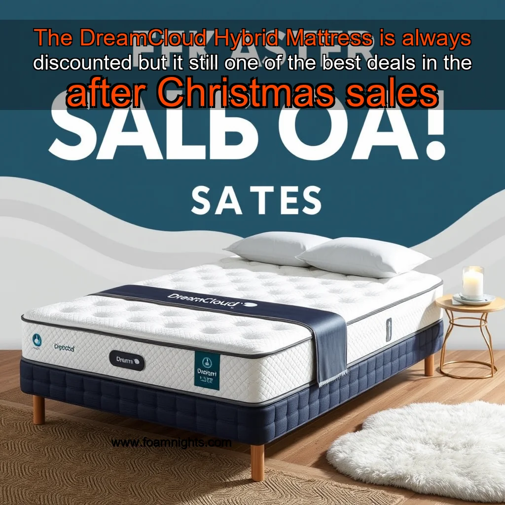 You are currently viewing The DreamCloud Hybrid Mattress is always discounted but it still one of the best deals in the after Christmas sales