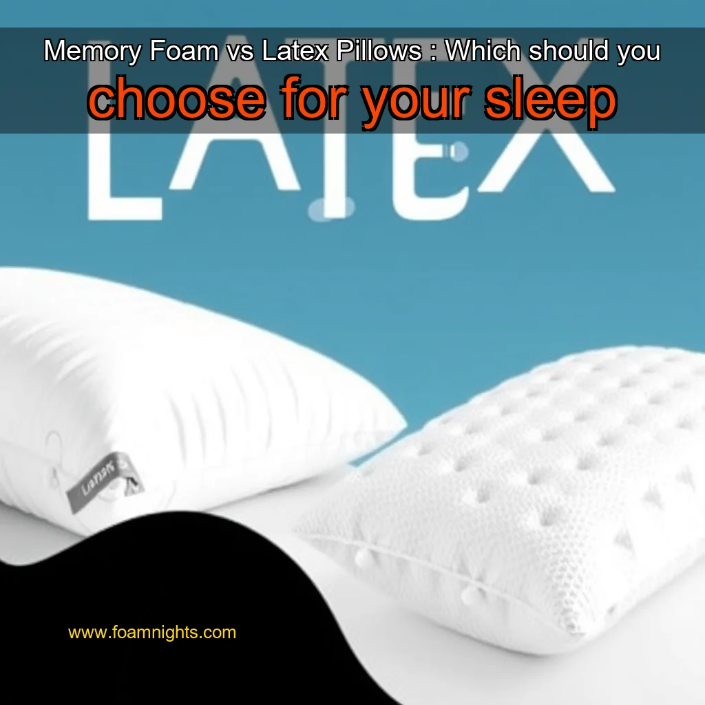 You are currently viewing Memory Foam vs Latex Pillows : Which should you choose for your sleep