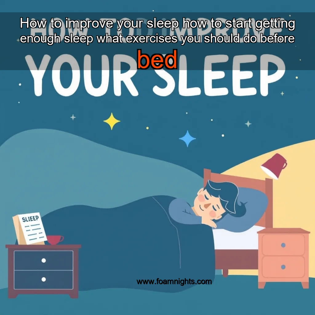 You are currently viewing How to improve your sleep  how to start getting enough sleep  what exercises you should do before bed