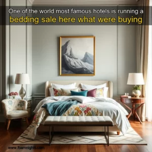 Artistic representation for One of the world most famous hotels is running a bedding sale here what were buying