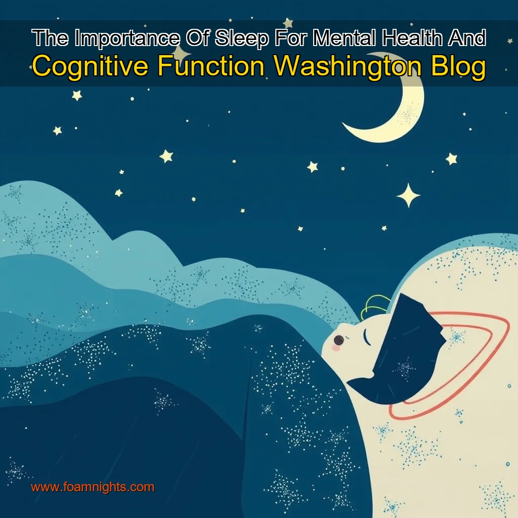 You are currently viewing The Importance Of Sleep For Mental Health And Cognitive Function  Washington Blog