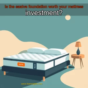 Artistic representation for Is the saatva foundation worth your mattress investment?