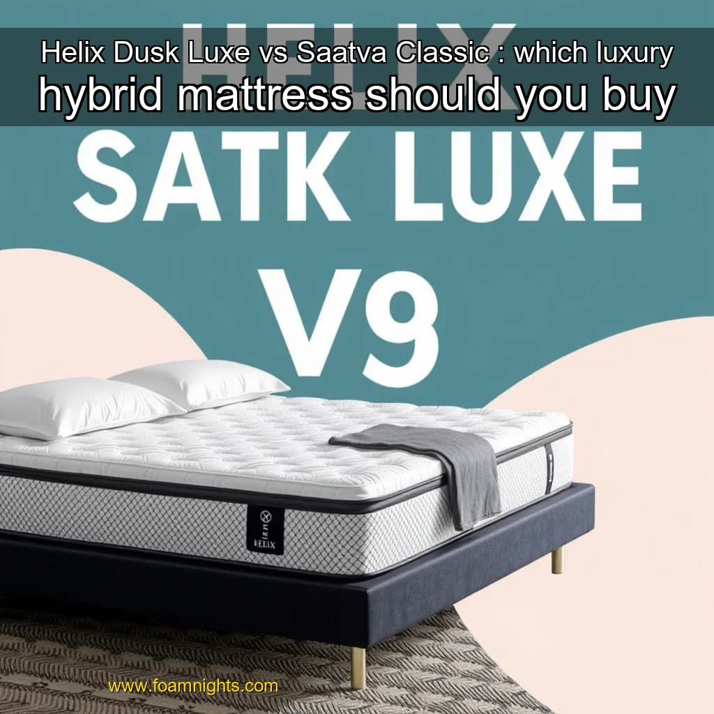 You are currently viewing Helix Dusk Luxe vs Saatva Classic : which luxury hybrid mattress should you buy