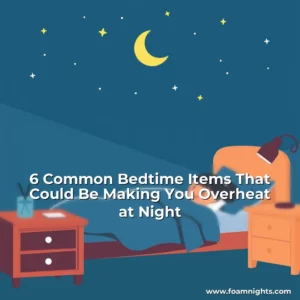 Artistic representation for 6 Common Bedtime Items That Could Be Making You Overheat at Night