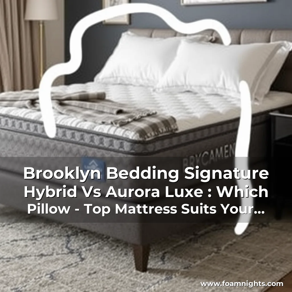 Read more about the article Brooklyn Bedding Signature Hybrid Vs Aurora Luxe : Which Pillow – Top Mattress Suits Your Sleep ? 5 Reasons To Choose Brooklyn Bedding Signature Hybrid Over Aurora Luxe!
