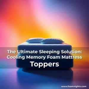 Artistic representation for The Ultimate Sleeping Solution: Cooling Memory Foam Mattress Toppers